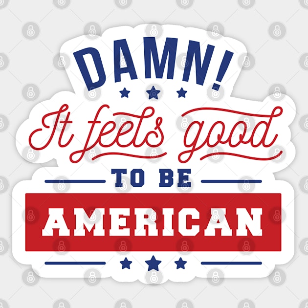 It feels Good To Be An American Sticker by Shalini Kaushal